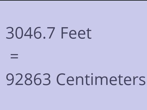 3046.7 FEET TO CM