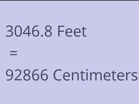 3046.8 FEET TO CM