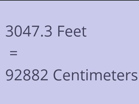 3047.3 FEET TO CM