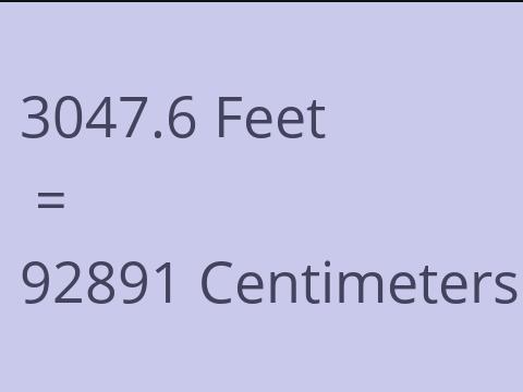 3047.6 FEET TO CM