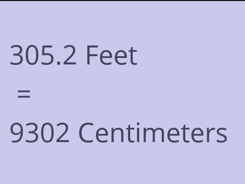 305.2 FEET TO CM