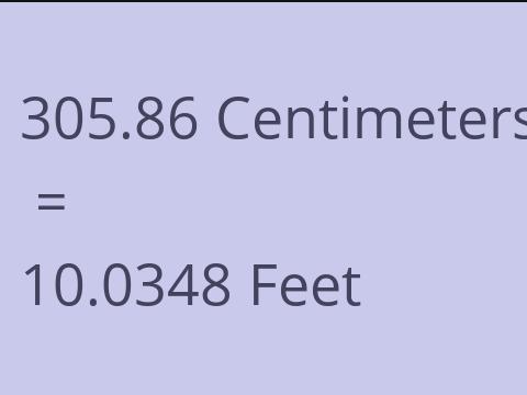 305.86 CM TO FEET