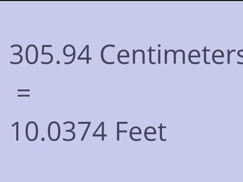 305.94 CM TO FEET