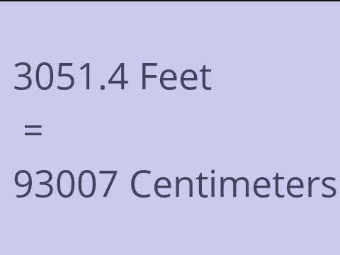 3051.4 FEET TO CM