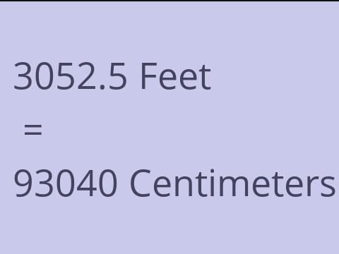 3052.5 FEET TO CM
