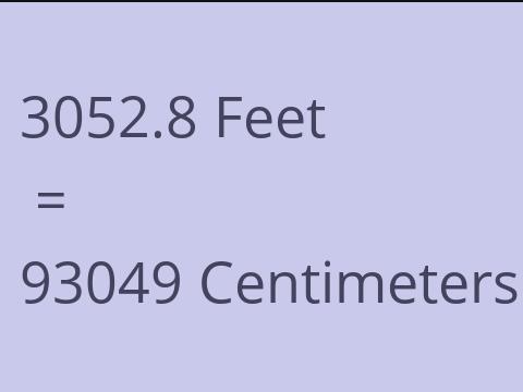 3052.8 FEET TO CM