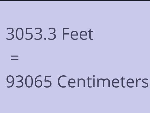 3053.3 FEET TO CM