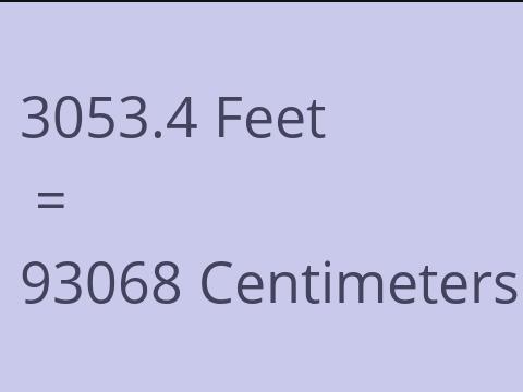 3053.4 FEET TO CM