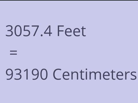 3057.4 FEET TO CM