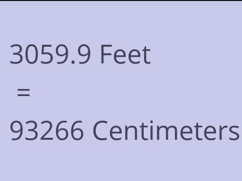 3059.9 FEET TO CM