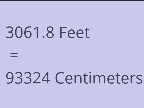 3061.8 FEET TO CM