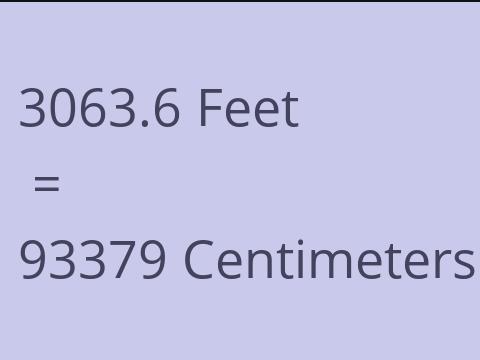 3063.6 FEET TO CM