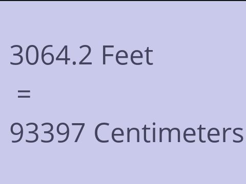 3064.2 FEET TO CM