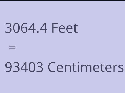 3064.4 FEET TO CM
