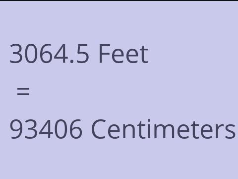 3064.5 FEET TO CM