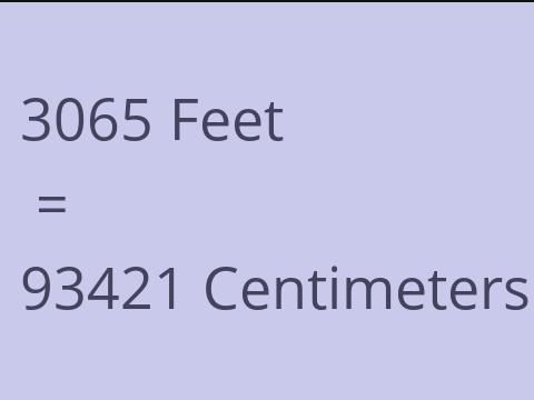 3065 FEET TO CM