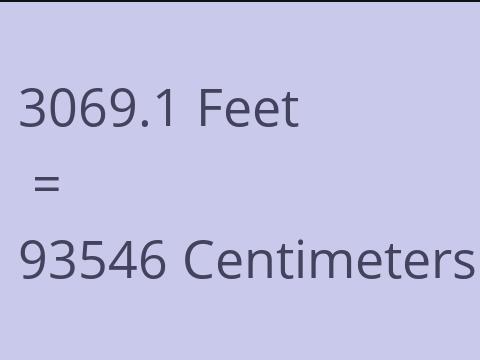 3069.1 FEET TO CM