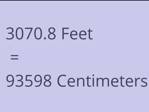 3070.8 FEET TO CM