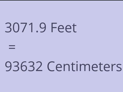 3071.9 FEET TO CM