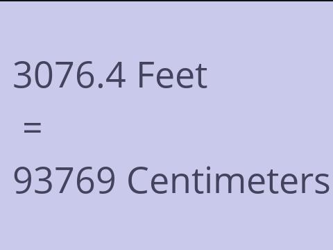 3076.4 FEET TO CM