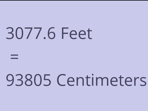 3077.6 FEET TO CM