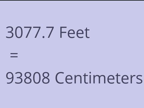 3077.7 FEET TO CM