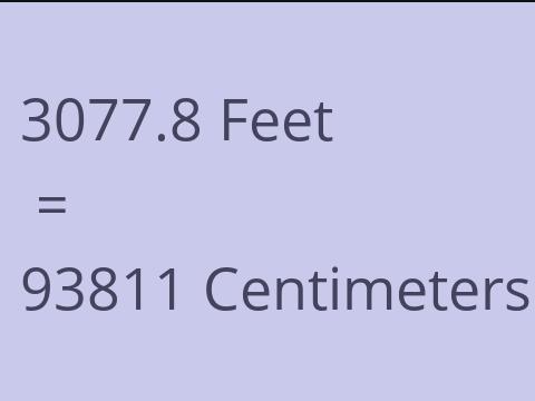 3077.8 FEET TO CM