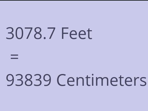 3078.7 FEET TO CM