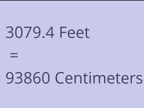 3079.4 FEET TO CM