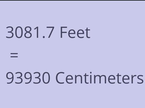 3081.7 FEET TO CM