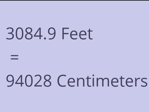 3084.9 FEET TO CM
