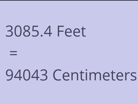 3085.4 FEET TO CM