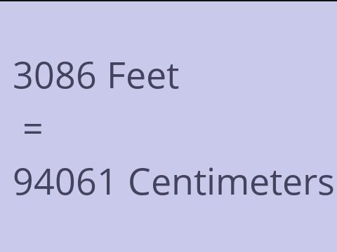 3086 FEET TO CM