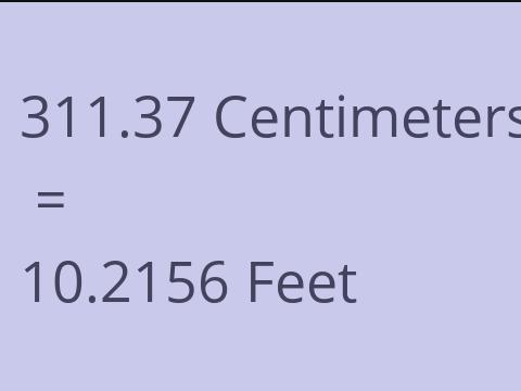 311.37 CM TO FEET