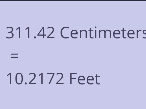 311.42 CM TO FEET