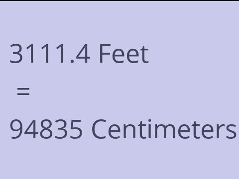 3111.4 FEET TO CM
