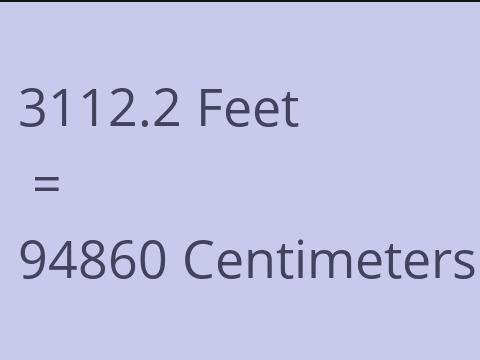 3112.2 FEET TO CM