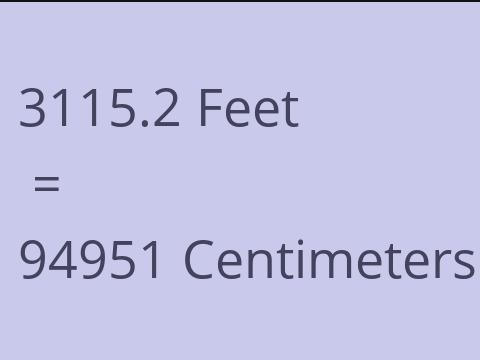 3115.2 FEET TO CM