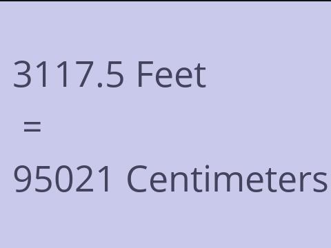3117.5 FEET TO CM