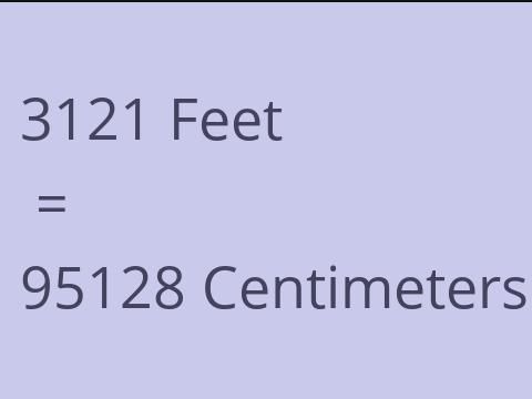 3121 FEET TO CM