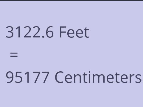 3122.6 FEET TO CM