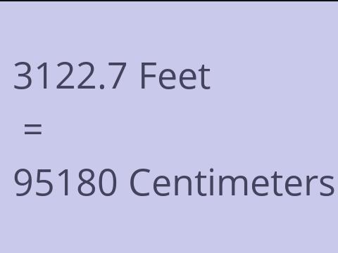3122.7 FEET TO CM