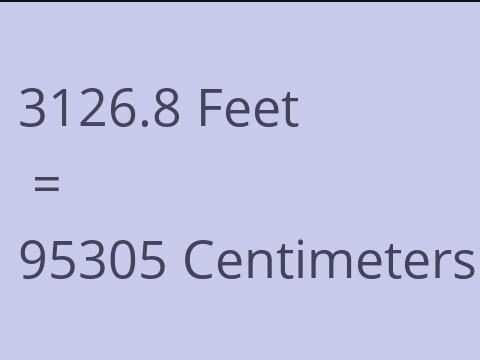 3126.8 FEET TO CM