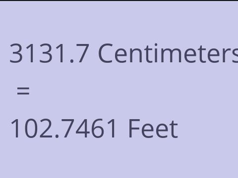3131.7 CM TO FEET
