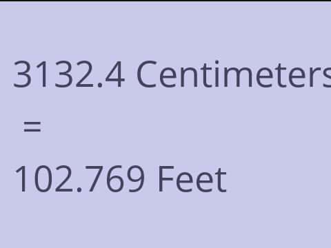 3132.4 CM TO FEET