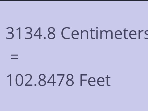 3134.8 CM TO FEET