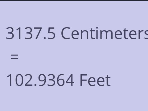 3137.5 CM TO FEET