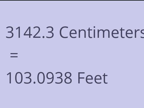 3142.3 CM TO FEET