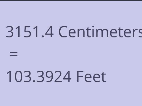 3151.4 CM TO FEET