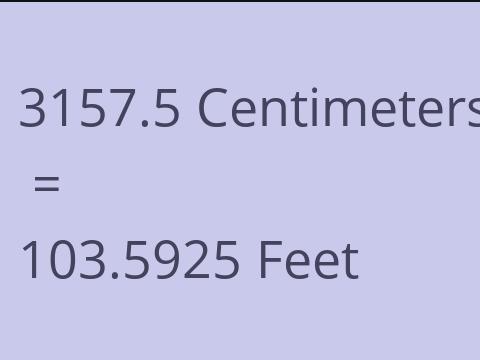 3157.5 CM TO FEET
